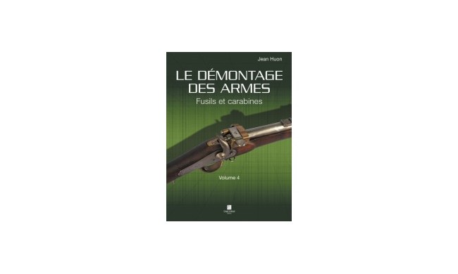 LIVRE LE DEMONTAG DES FUSILS ET CARABINES VOL.4