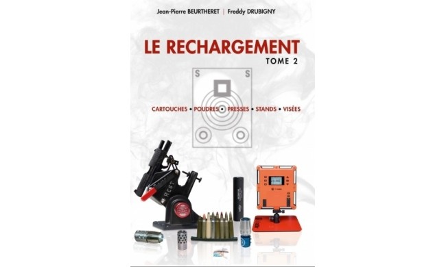 LIVRE LE RECHARGEMENT T2 : CARTOUCHES, POUDRES, PRESSES, STANDS, VISÉES