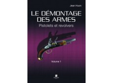 LIVRE LE DEMONTAGE DES ARMES - VOLUME 1