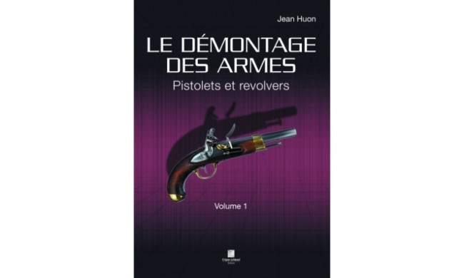 LIVRE LE DEMONTAGE DES ARMES - VOLUME 1