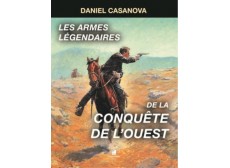 LIVRE LES ARMES EN LEGENDAIRES DE LA CONQUETE DE L'OUEST